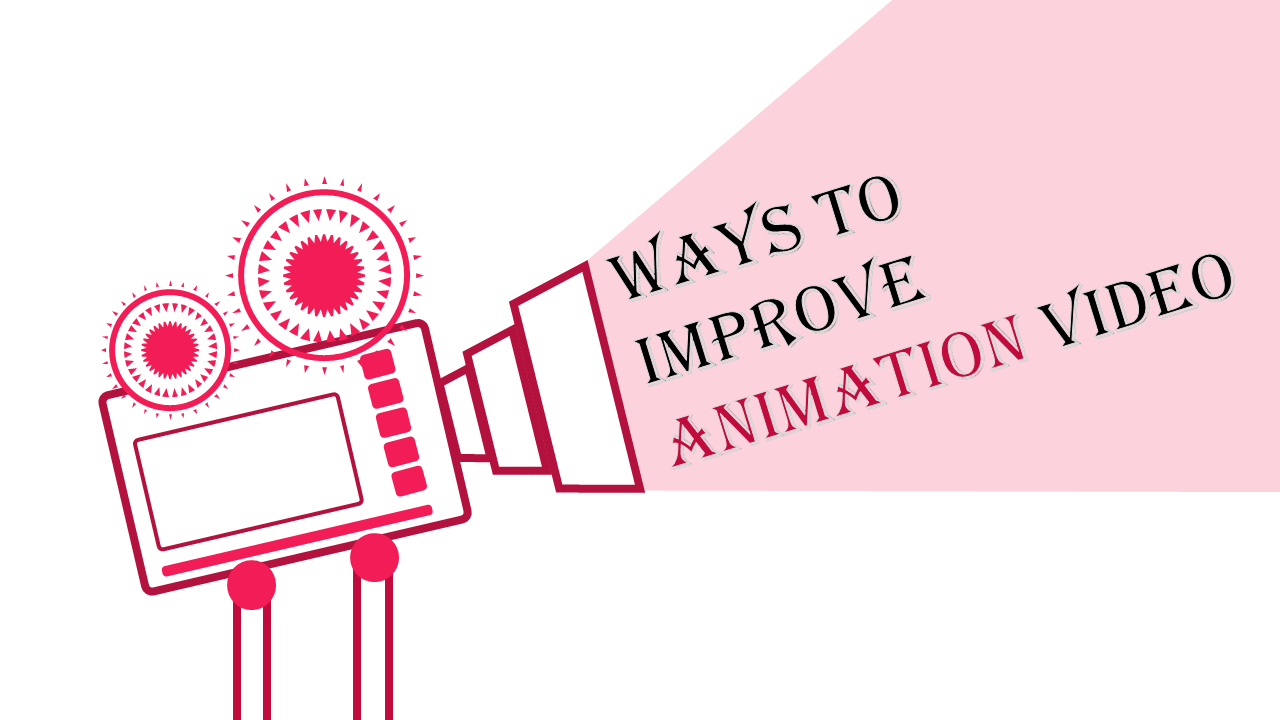 powerpoint animation video-Ways To Improve Animation Video